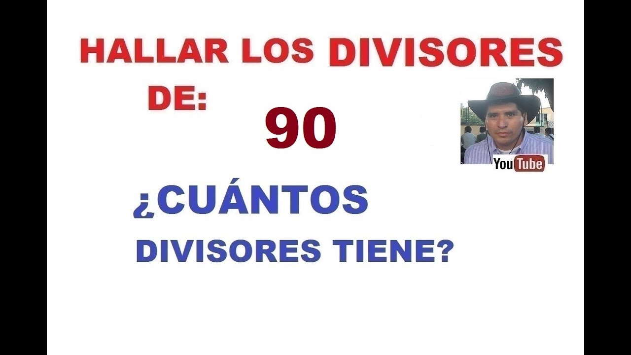 HALLAR LOS DIVISORES DE 90, Y CUÁNTOS DIVISORES TIENE