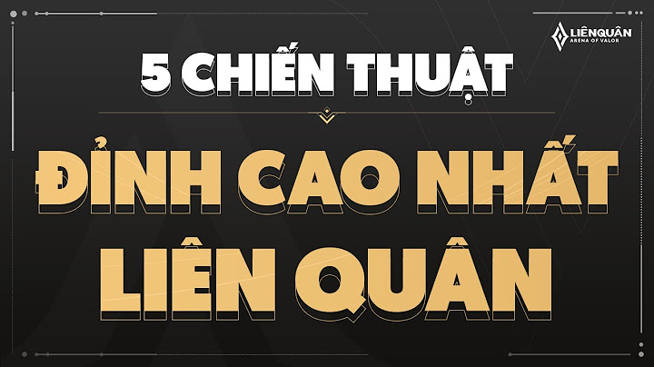 5 Chiến Thuật Đỉnh Cao Nhất Liên Quân Mobile
