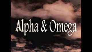 Alpha & Omega (Official Video)