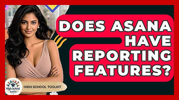 Does Asana Have Reporting Features? - High School Toolkit