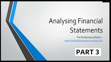 Analysing Financial Statements - Practical Analysis - Part 3 #accounting #business