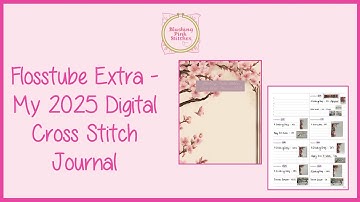 Flosstube Extra - My 2025 Digital Cross Stitch Journal - Goodnotes