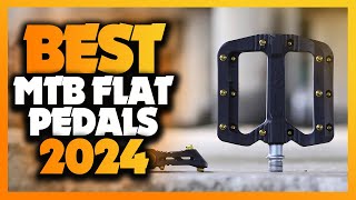 What's The Best MTB Flat Pedals (2024)? The Definitive Guide!