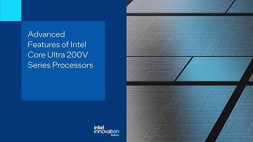 Advanced Features of Intel Core Ultra 200V Series Processors | Tech Launch | Innovation Selects