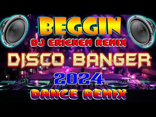 🇵🇭 [ NEW ]💥 BEGGIN ( Dj Ericnem Remix )2023 💥Disco Banger remix nonstop 2023💥 class=
