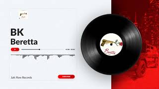 BK - Beretta (Official Audio) - Latest Punjabi Songs 2022