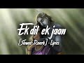 Ek dil ek jaan slowedreverb padmaavat  ayush lofi music