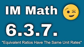 😉 6th Grade, Unit 3, Lesson 7 "Equivalent Ratios Have the Same Unit Rates" Open Up Resources