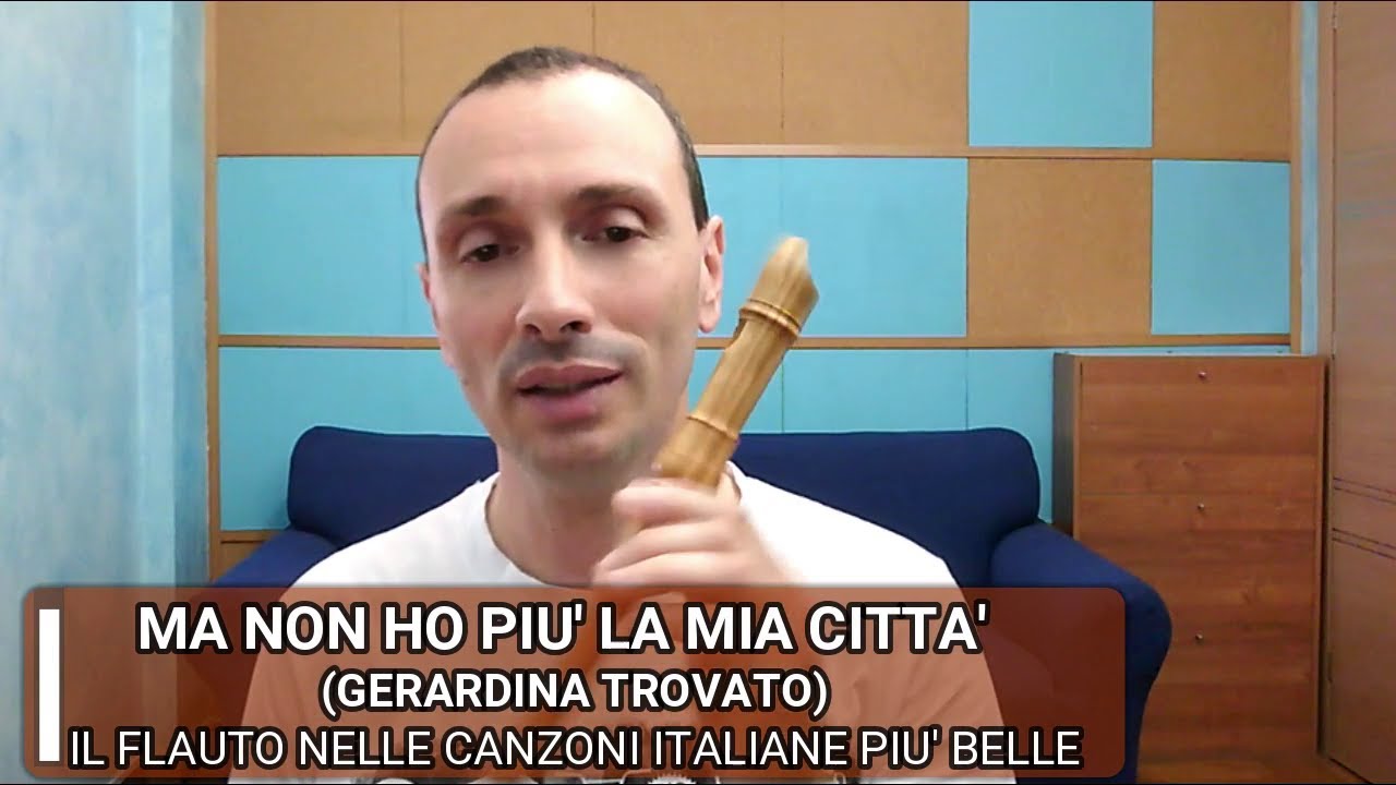 Canzoni facili per flauto - Ma non ho più la mia città di Gerardina ...