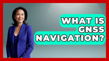 What Is GNSS Navigation? - Exploring Campgrounds