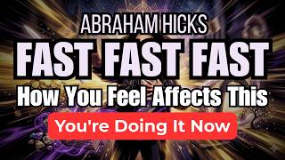 How You Feel Affects Manifestation Fast Fast Fast ✨ Abraham Hicks 2026