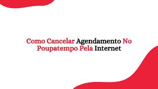 Como Cancelar Agendamento No Poupatempo