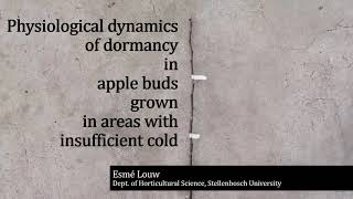 Physiological dynamics of dormancy in apple buds grown in areas in with insufficient cold. (E Louw)