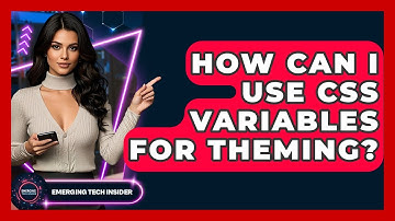How Can I Use CSS Variables For Theming? - Emerging Tech Insider