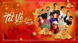 Tết Về Hay Chưa - Anh Rồng, Danhka, Sakhar, Sinkra, Chips, Hoon, AmaG, D.Huyn, Agent D | Cypher G5R