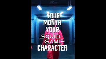 YOUR MONTH YOUR SQUID GAME CHARACTER | PT.1  #squidgame #edit #capcut