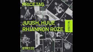 Juush, HUUE, Rhiannon Roze - Price Tag (Extended Mix)