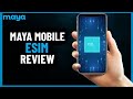 Maya Mobile Esim Review - (2024)