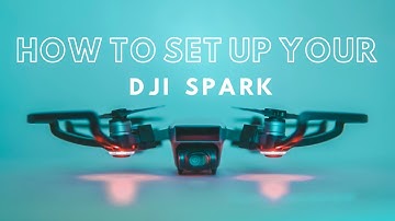 HOW TO SET UP YOUR DJI SPARK : Beginner