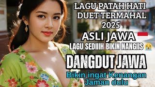 DUET TER VIRAL 2025 ‼️LAGU DANGDUT KOPLO ASLI JAWA SEDIIIHH BIKIN MENANGIS 😭 GALAU PATAH HATI