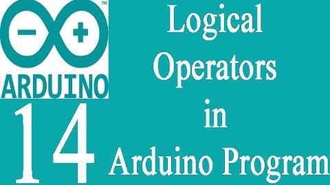 Mastering Arduino Programming 14: Logical Operators