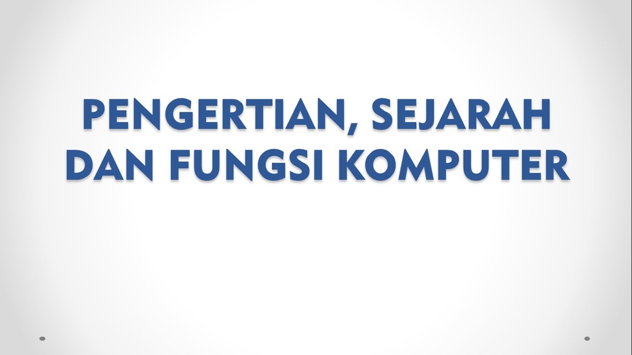 Mengenal Komputer Pengertian, Perkembangan, Fungsi dan Manfaat
