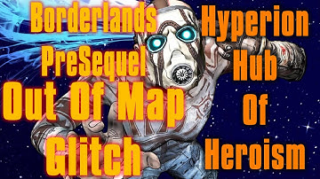 Borderlands Pre Sequel Out Of Map Hyperion Hub Of Heroism