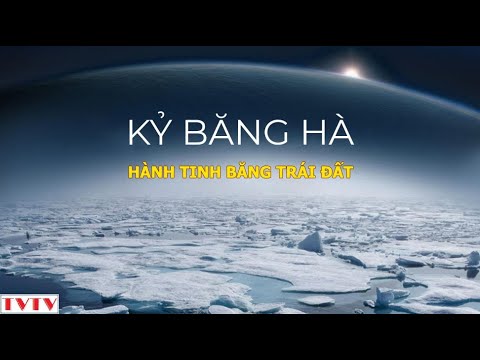 Video Kỷ Băng Hà Hành Tinh Băng Trái Đất | Thư Viện Thiên Văn - youtube