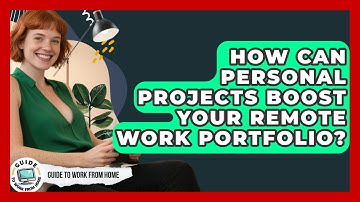 How Can Personal Projects Boost Your Remote Work Portfolio? - Guide To Work From Home