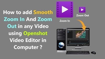 How to add Smooth Zoom In And Zoom Out in any Video using Openshot Video Editor in Computer ?