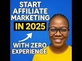 Start Affiliate Marketing in 2025 With ZERO Experience