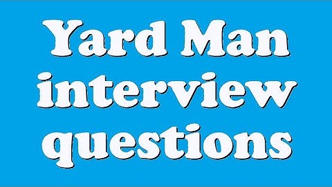 Yard Man interview questions