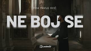 fra Pavle Ivić - Ne boj se ( video 2026.)
