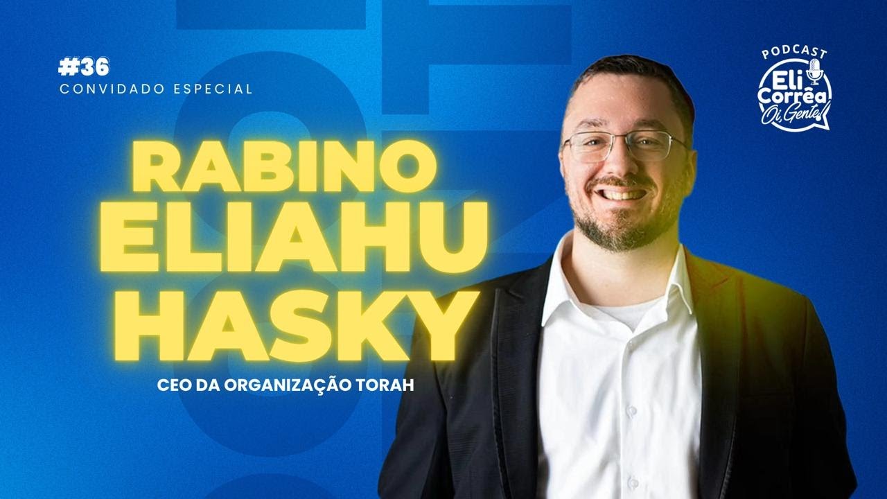 RABINO ELIAHU HASKY - Eli Corrêa Podcast #36