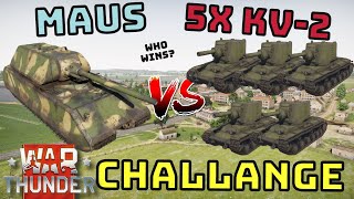 MAUS VS 5x KV-2 - CHALLENGE! - Who Wins? - War Thunder