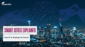 Smart Cities Explained: How AI is Shaping the Future