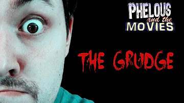 The Grudge - Phelous