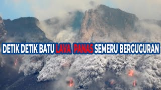 DETIK DETIK Lava PANAS Gunung Semeru BERGUGURAN Disertai WEDUS GEMBEL