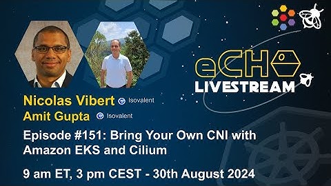 eCHO Episode 151: Bring Your Own CNI with Amazon EKS and Cilium