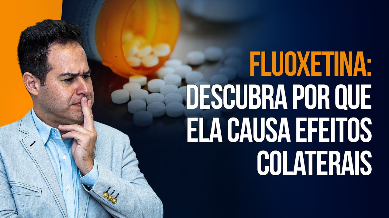 FLUOXETINA E SEUS EFEITOS COLATERAIS - YouTube