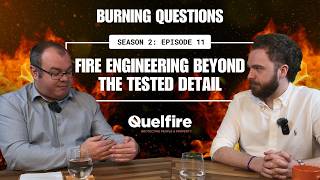 Burning Questions | S2 EP 11: Fire Engineering Beyond the Tested Detail