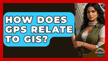 How Does GPS Relate To GIS? - Archaeology Quest