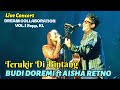 🔥TERUKIR DI BINTANG⭐- BUDI DOREMI ft AISHA RETNO Live Concert DREAM COLLABORATION VOL.1 Zepp, KL