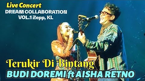 🔥TERUKIR DI BINTANG⭐- BUDI DOREMI ft AISHA RETNO Live Concert DREAM COLLABORATION VOL.1 Zepp, KL