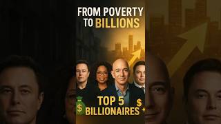 billionaires who overcame poverty.
