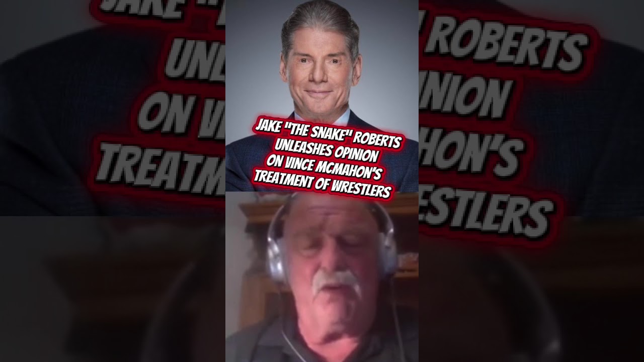 Jake “The Snake” Roberts unleashed on his opinion of Vince McMahon’s treatment of wrestlers