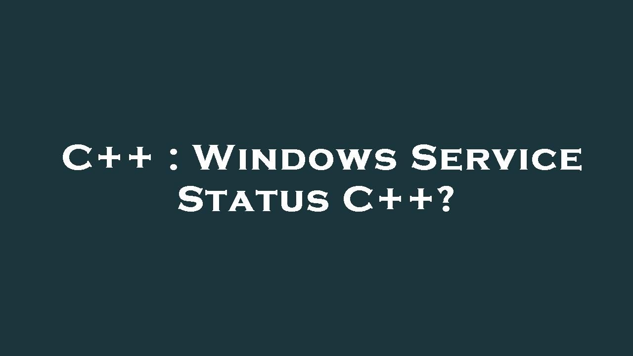 C++ : Windows Service Status C++? - YouTube