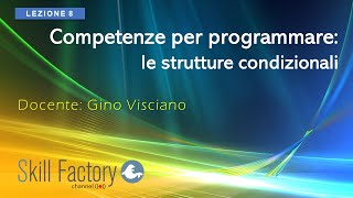 Competenze per programmare: le strutture condizionali - Lezione 8
