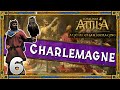 Total War: Attila - Age of Charlemagne - Kingdom of Charlemagne Campaign #6 ~ Crushing The North!