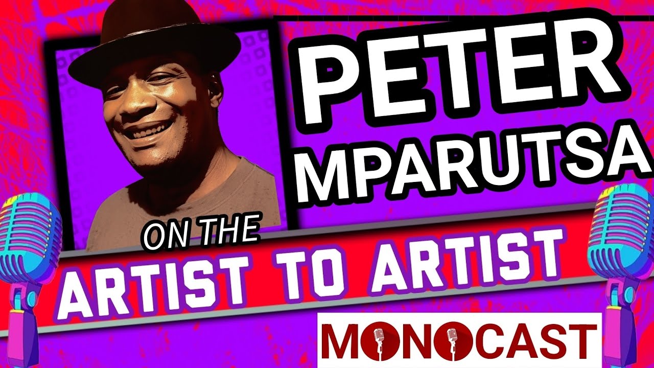 Peter Mparutsa On The Artist To Artist MonoCast(ep58) With Mono Mukundu